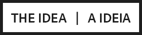 THE IDEA | A IDEIA