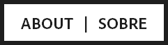 ABOUT | SOBRE