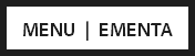 MENU | EMENTA