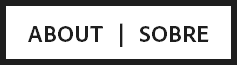 ABOUT | SOBRE